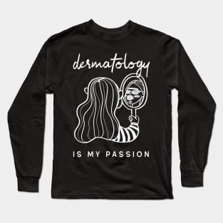 dermatology is my passion Long Sleeve T-Shirt